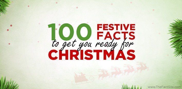 100 Festive Facts To Get You Ready For Christmas - The Fact Site