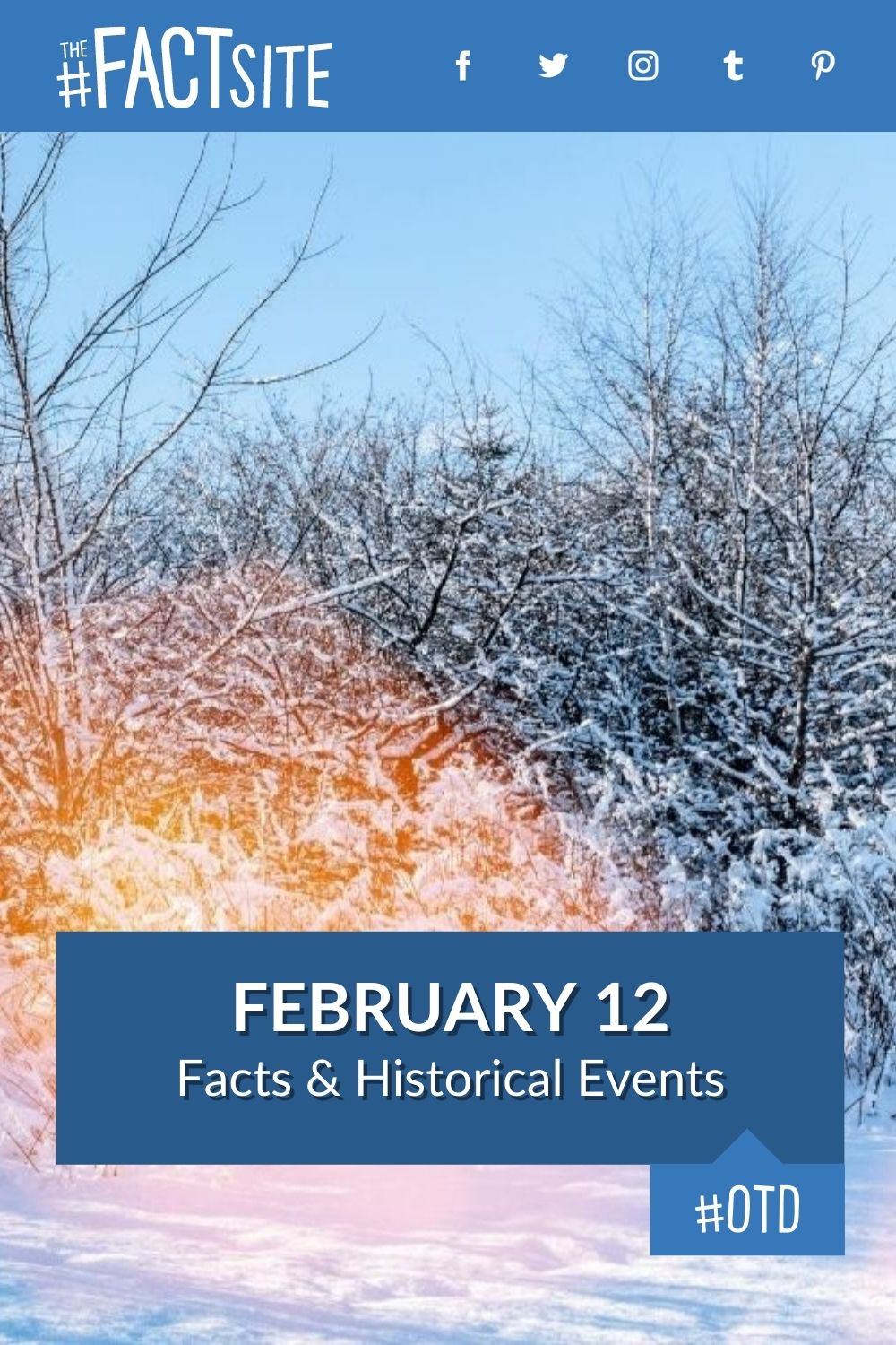 February 12 Facts & Historical Events On This Day The Fact Site