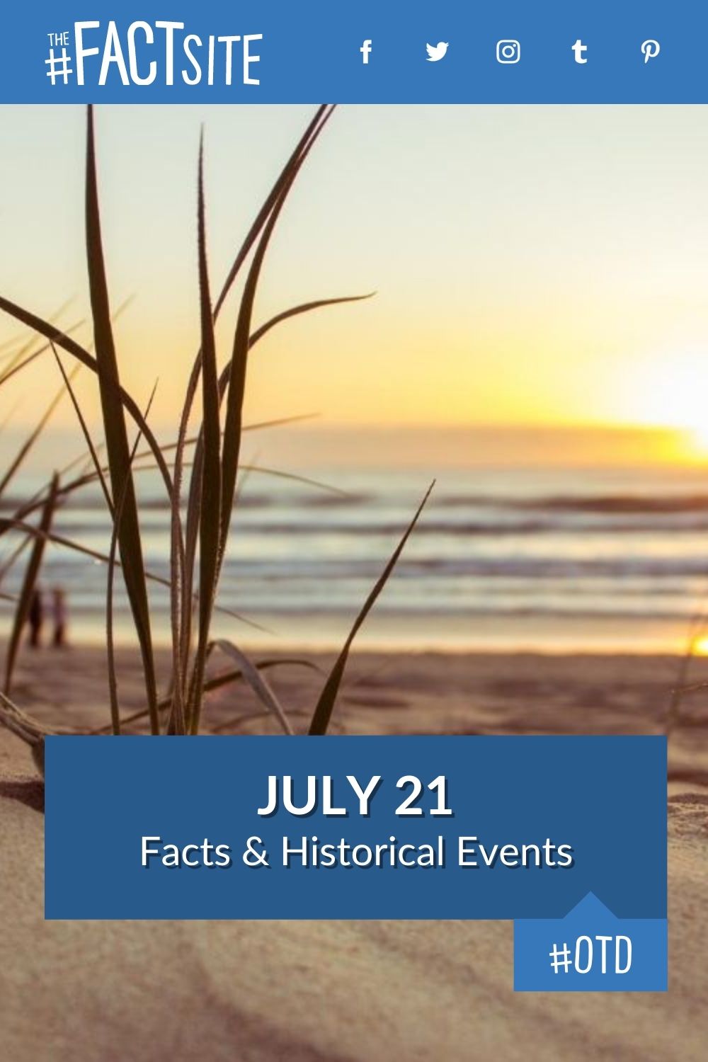 July 21 Facts & Historical Events On This Day The Fact Site