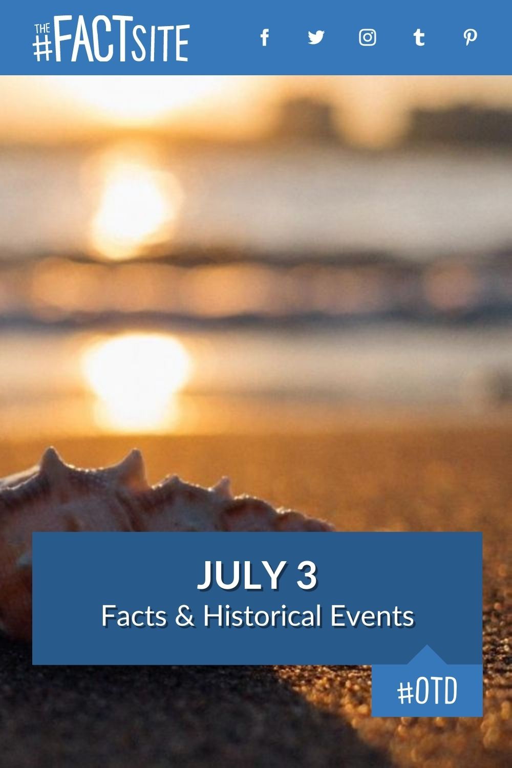 July 3 Facts & Historical Events On This Day The Fact Site