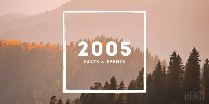 2005: Facts & Historical Events That Happened in This Year