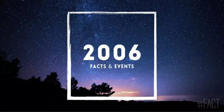 2006: Facts & Historical Events That Happened in This Year