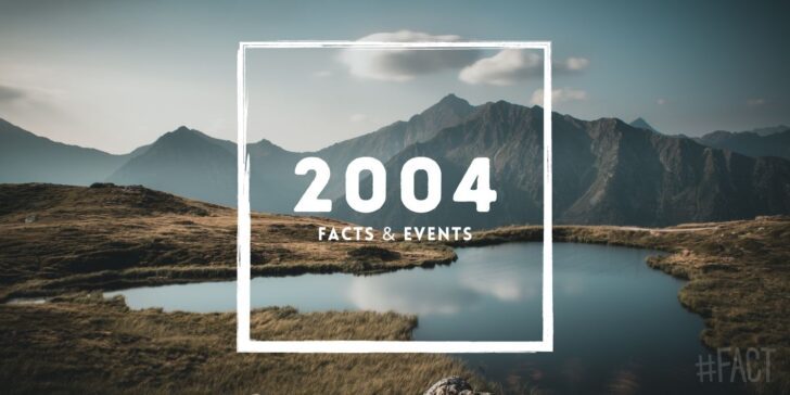 2004: Facts & Historical Events That Happened in This Year